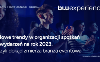 Nowe trendy w organizacji spotkań i wydarzeń na rok 2023, czyli dokąd zmierza branża eventowa