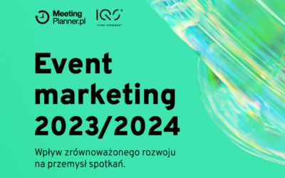 Raport Event Marketing 2023 / 2024  – Wpływ zrównoważonego rozwoju na przemysł spotkań.