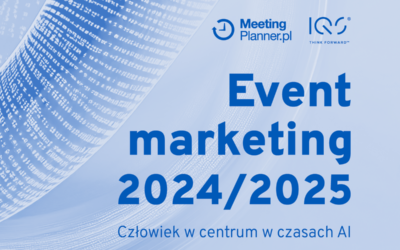 Raport „Event Marketing 2024/2025”! Jak AI i wartości kształtują przyszłość event marketingu?